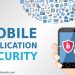 Mobile Application Security – The need of the hour